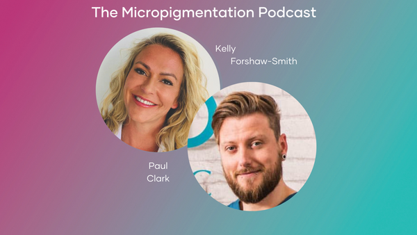 Paul Clark’s Show Notes from The Micropigmentation Podcast