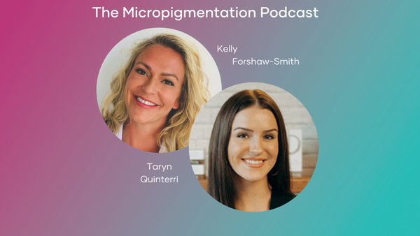 Taryn Quinterri’s Show Notes from The Micropigmentation Podcast